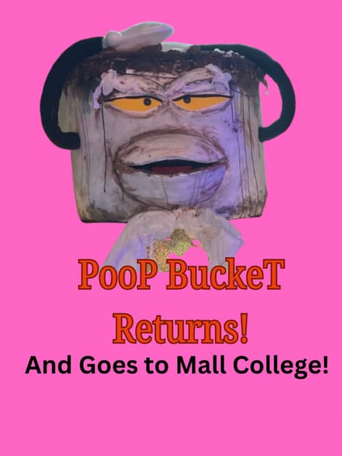Постер: Poop Bucket Returns: And Goes To Mall College