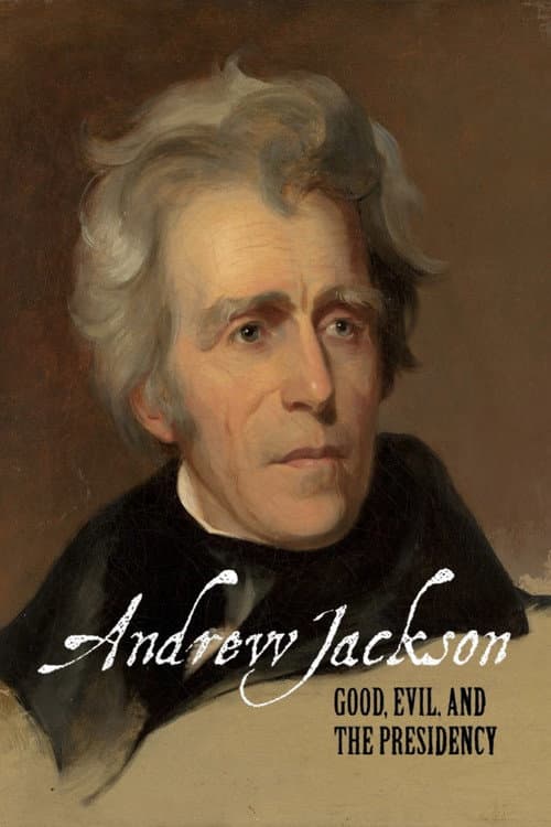Постер: Andrew Jackson: Good, Evil & The Presidency