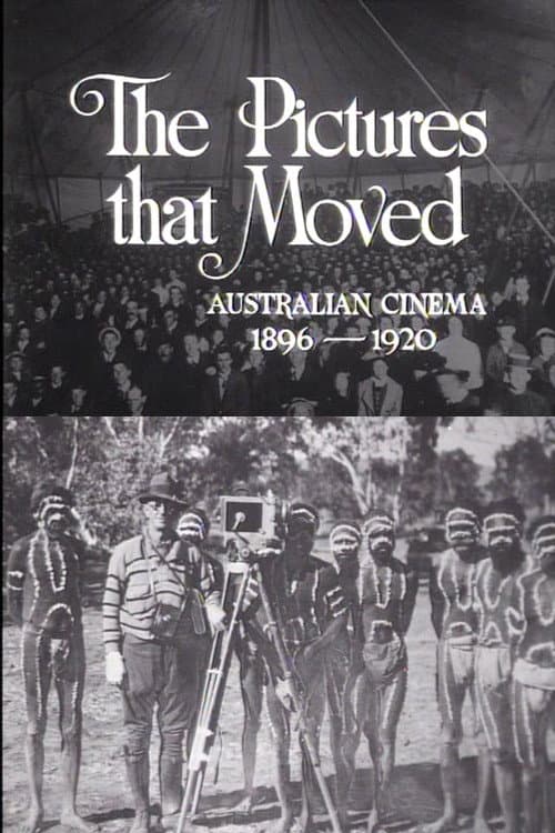 Постер: The Pictures That Moved: Australian Cinema 1896-1920