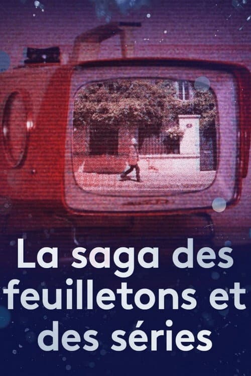 Постер: La saga des feuilletons et des séries