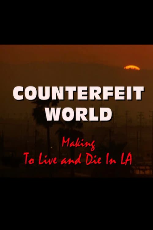 Постер: Counterfeit World: Making 'To Live and Die in L.A.'