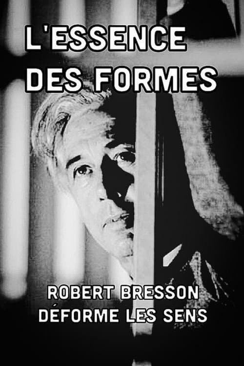 Постер: L'essence des formes: Robert Bresson déforme les sens