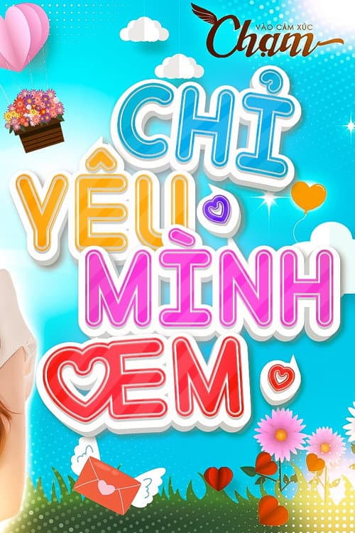 Постер: CHỈ YÊU MÌNH EM