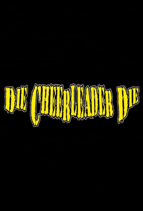 Постер: Die, Cheerleader, Die