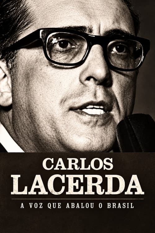 Постер: Carlos Lacerda - A Voz que Abalou o Brasil