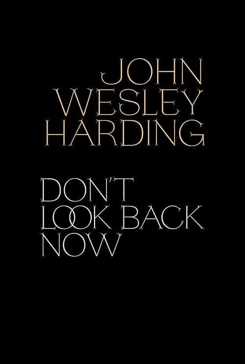 Постер: John Wesley Harding: Don't Look Back Now - The Film