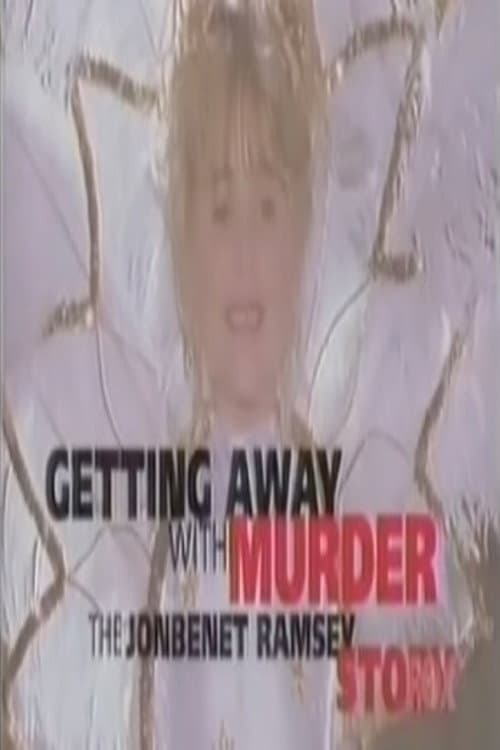 Постер: Getting Away with Murder: The JonBenét Ramsey Mystery