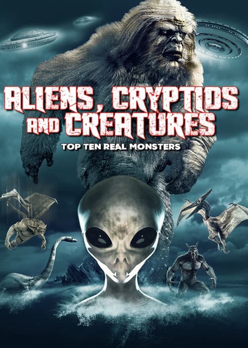Постер: Aliens, Cryptids and Creatures: Top Ten Real Monsters