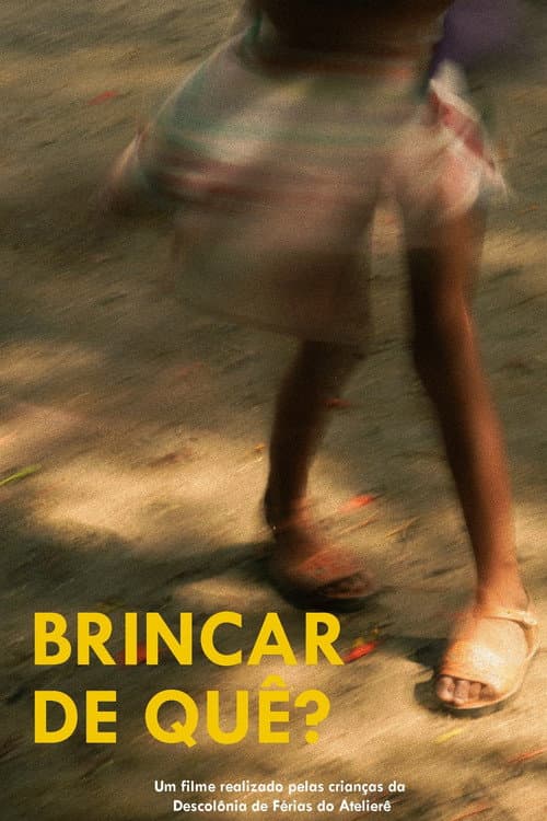 Постер: Brincar de Quê?