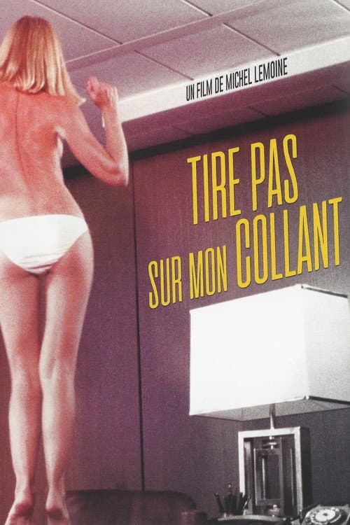 Постер: Tire pas sur mon collant