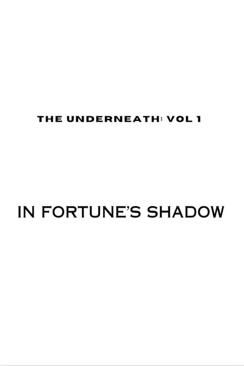 Постер: The Underneath: In Fortune's Shadow