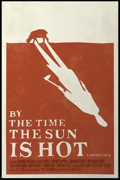 Постер: By the Time the Sun Is Hot