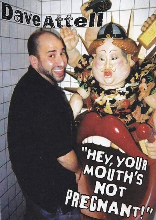 Постер: Dave Attell: Hey, Your Mouth's Not Pregnant!