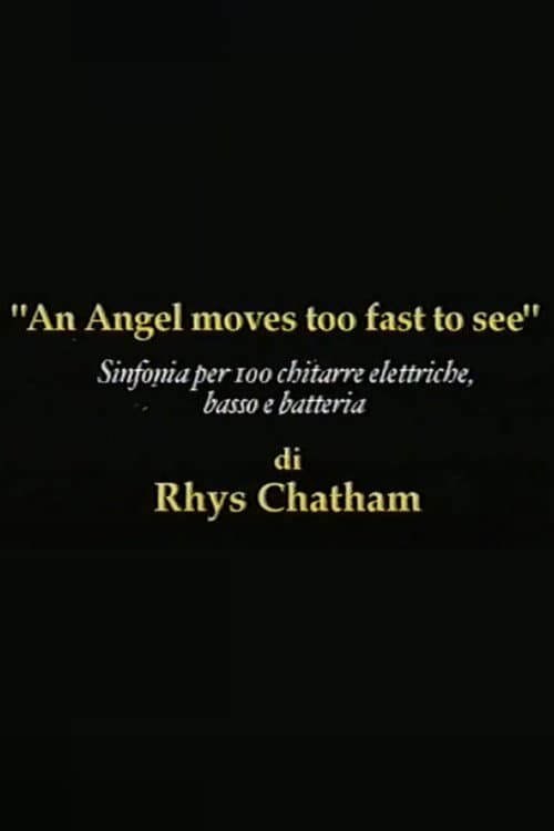 Постер: Rhys Chatham: An Angel Moves Too Fast To See
