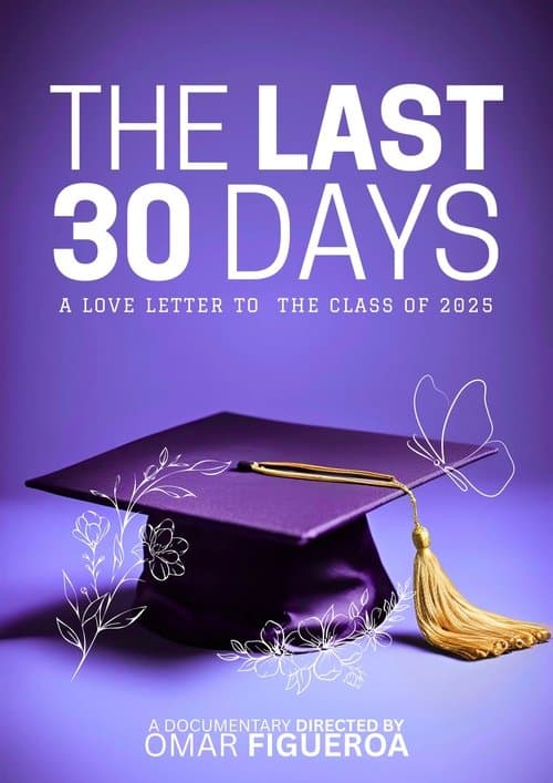 Постер: The Last 30 Days: A Love Letter to the Class of 2025