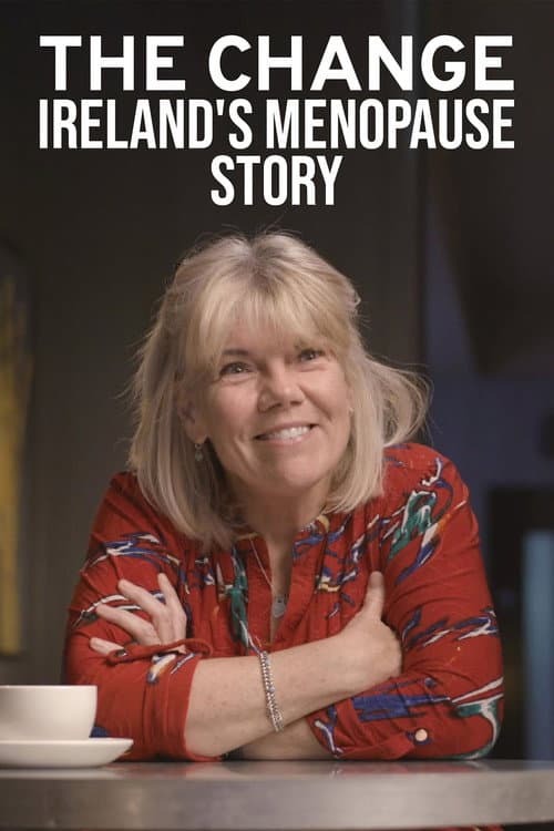 Постер: The Change: Ireland's Menopause Story