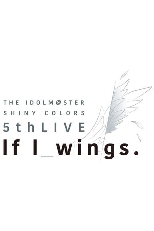 Постер: THE IDOLM@STER SHINY COLORS 5thLIVE If I_wings