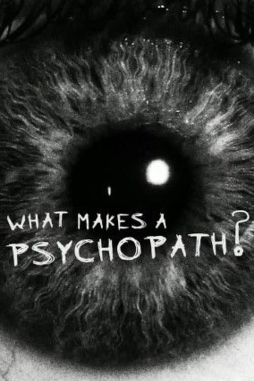 Постер: What Makes a Psychopath?