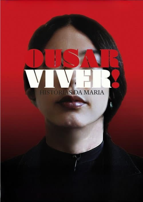 Постер: Ousar Viver! Histórias da Maria