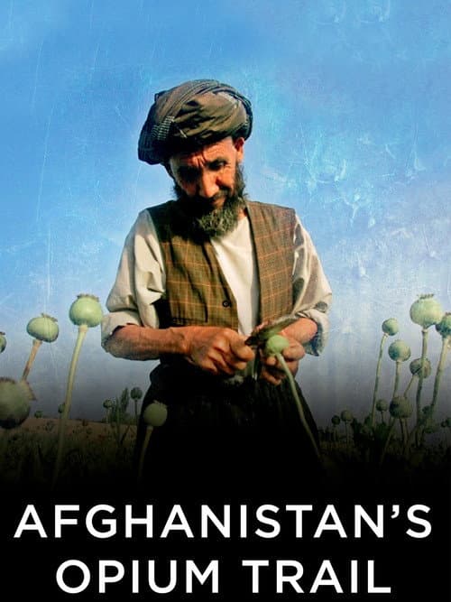 Постер: Afghanistan's Opium Trail