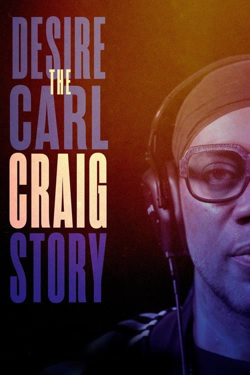 Постер: Desire: The Carl Craig Story
