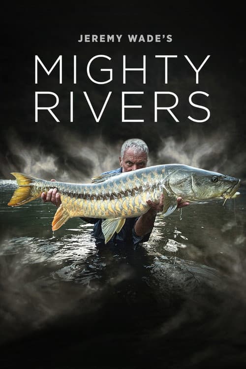 Постер: Jeremy Wade's Mighty Rivers