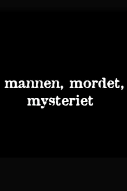 Постер: Mannen, mordet, mysteriet