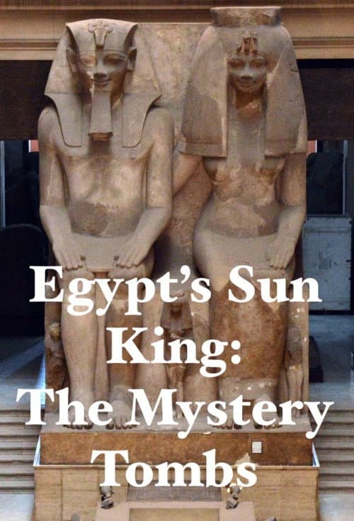 Постер: Egypt's Sun King: The Mystery Tombs