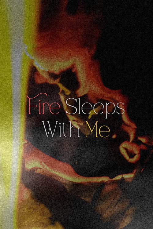 Постер: Fire Sleeps With Me
