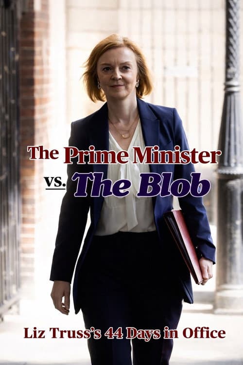 Постер: The Prime Minister vs the Blob: Liz Truss's 44 Days in Office