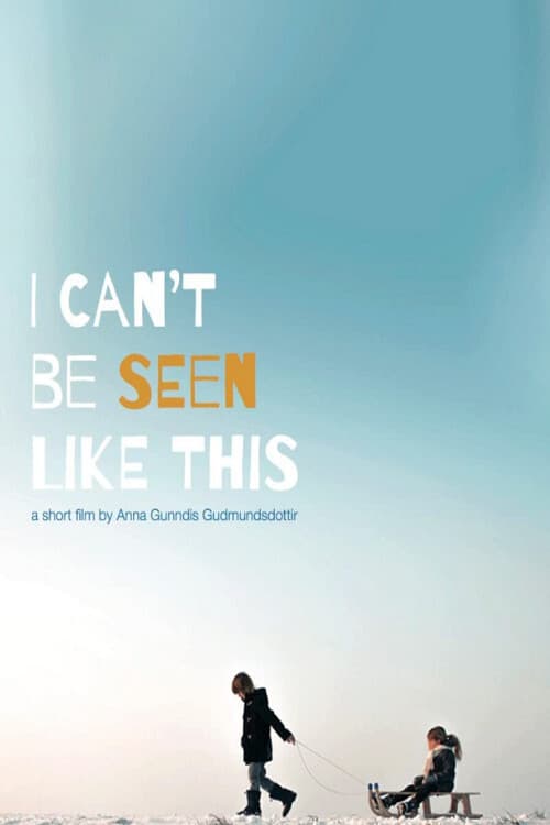 Постер: I can't be seen like this