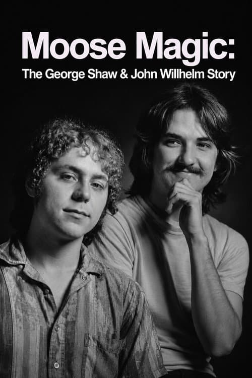 Постер: Moose Magic: The George Shaw & John Willhelm Story