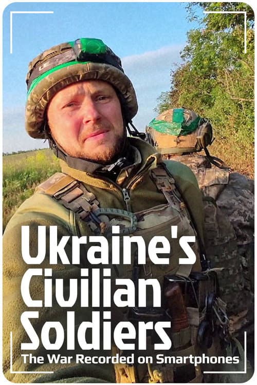 Постер: Ukraine's Civilian Soldiers: The War Recorded on Smartphones