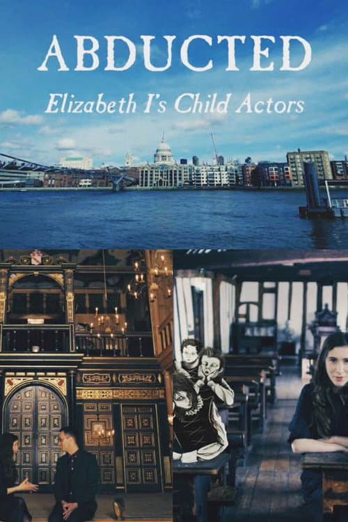 Постер: Abducted - Elizabeth I's Child Actors
