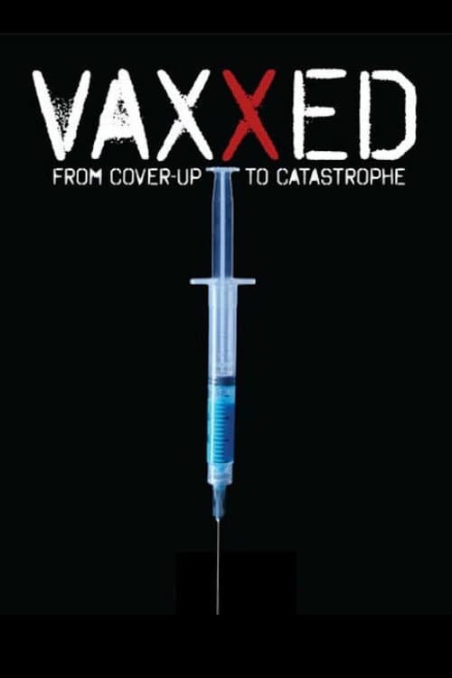 Постер: Vaxxed: From Cover-Up to Catastrophe