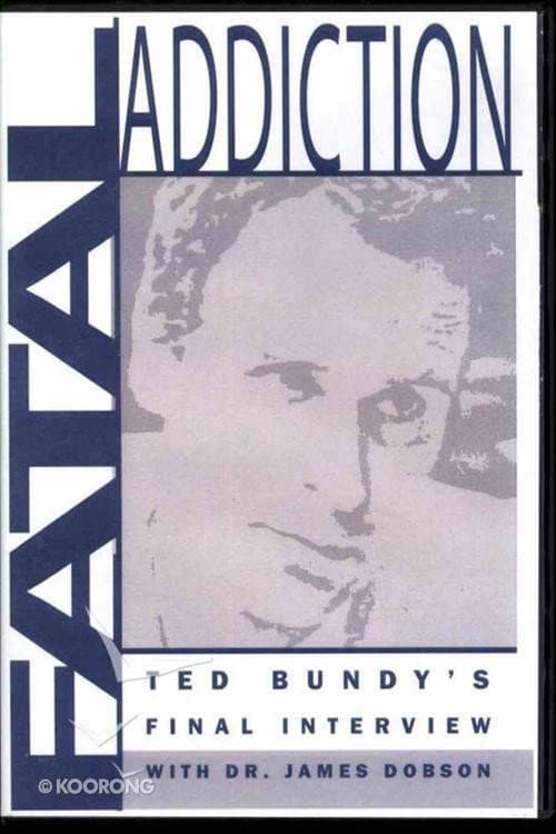 Постер: Fatal Addiction: Ted Bundy's Final Interview