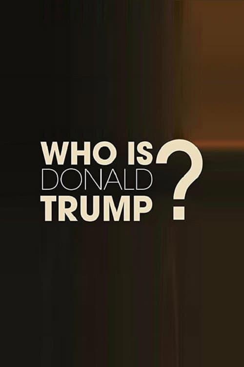Постер: Who Is Donald Trump?