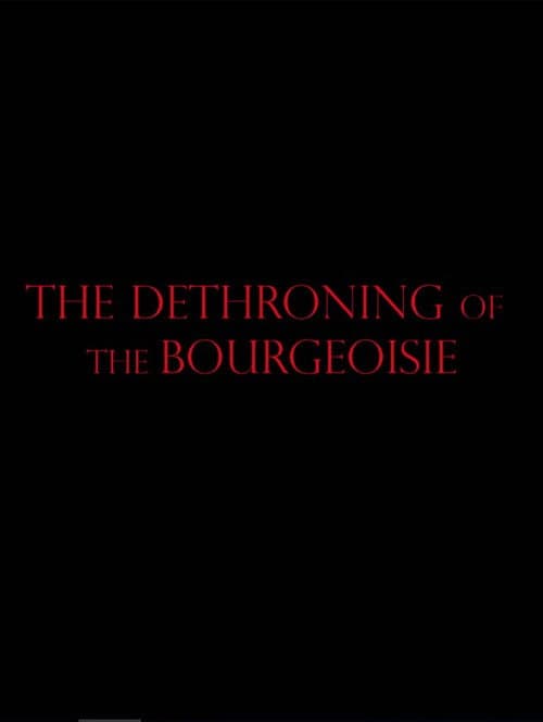 Постер: The Dethroning Of The Bourgeoisie