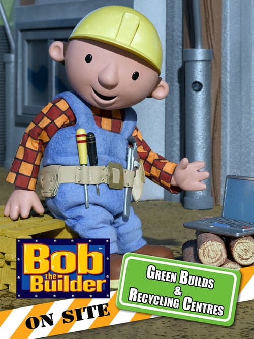 Постер: Bob the Builder: Green Builds and Recycling Centres