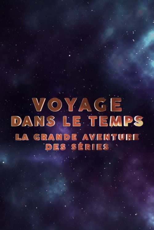 Постер: Voyage dans le temps : la grande aventure des séries