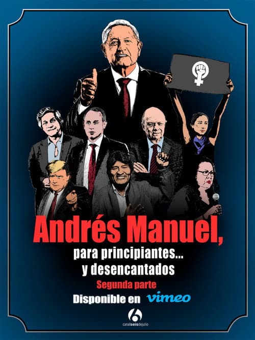 Постер: Andrés Manuel, para principiantes... y desencantados. Segunda parte