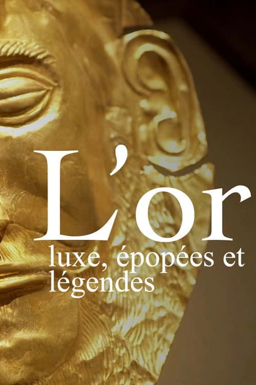 Постер: L’or : luxe, épopées et légendes