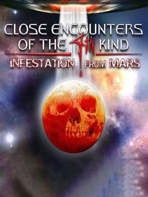 Постер: Close Encounters of the 4th Kind Infestation from Mars