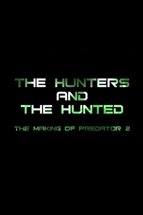 Постер: The Hunters and the Hunted: The Making of 'Predator 2'