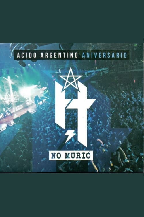 Постер: La H No Murió: Ácido Argentino Aniversario