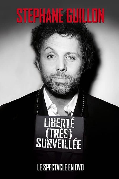 Постер: Stéphane Guillon - Liberté très surveillée