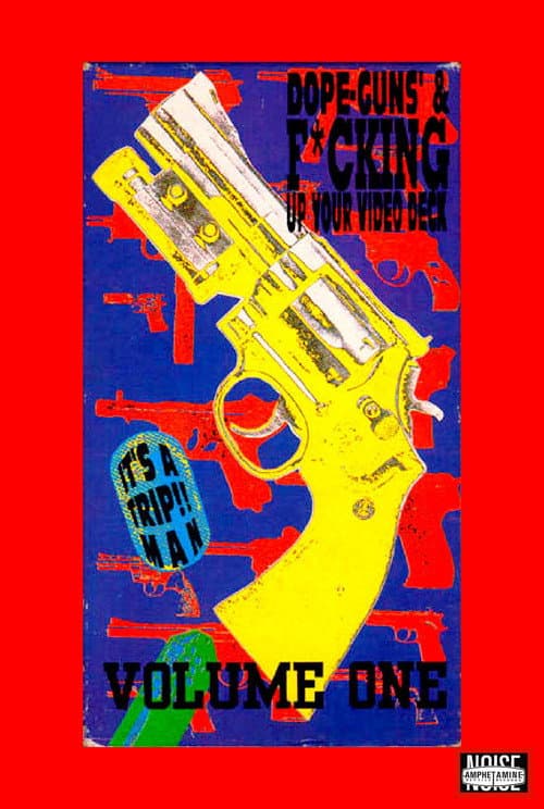 Постер: Dope, Guns & Fucking Up Your Video Deck: Volume One