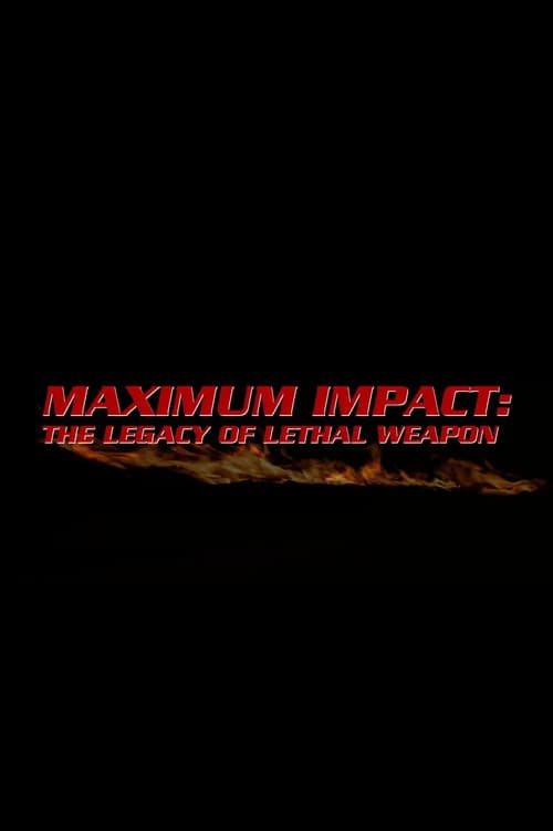 Постер: Maximum Impact: The Legacy of 'Lethal Weapon'