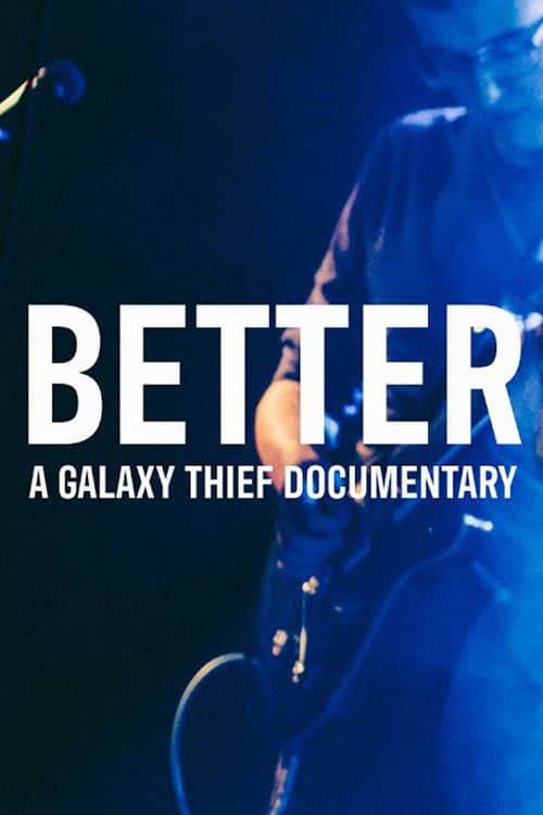 Постер: BETTER | A Galaxy Thief Documentary