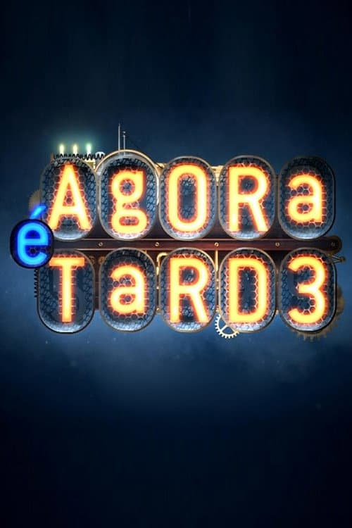 Постер: Agora É Tarde